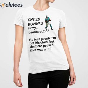Xavien Howard Is My Deadbeat Dad Shirt 5