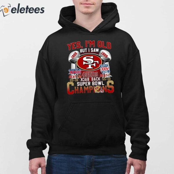 Yes I’m Old But I Saw SF 49ers Back To Back Super Bowl Champions Shirt
