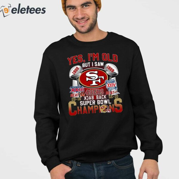 Yes I’m Old But I Saw SF 49ers Back To Back Super Bowl Champions Shirt