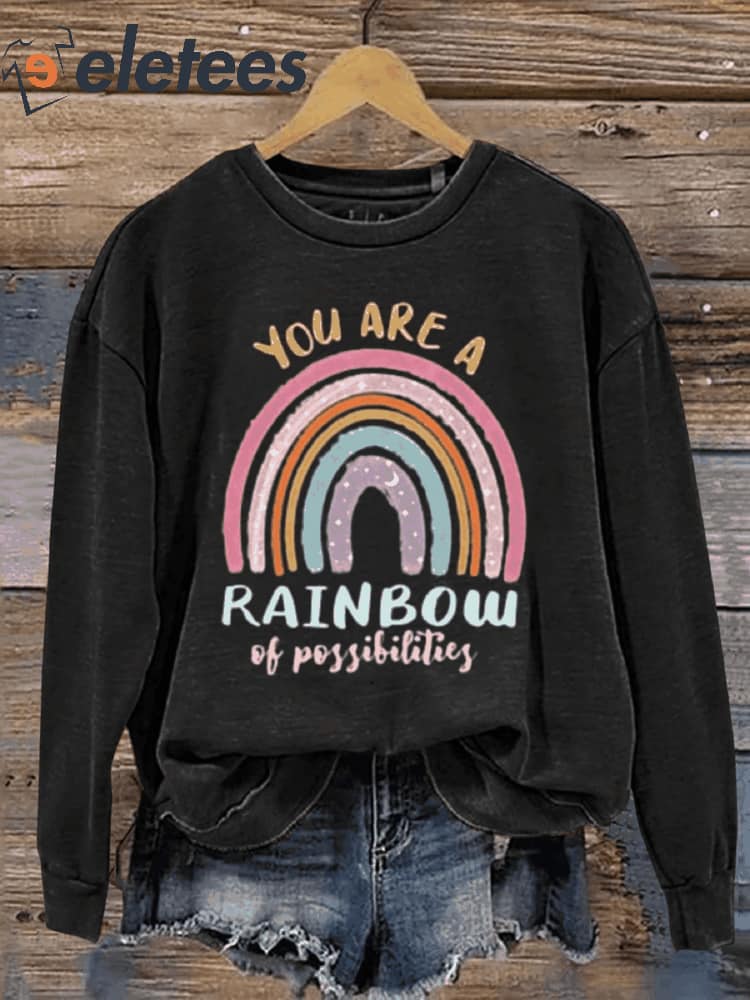 You Are A Rainbow Of Possibilities Art Design Print Casual Sweatshirt