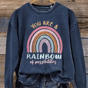 You Are A Rainbow Of Possibilities Art Design Print Casual Sweatshirt1