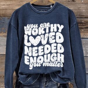 You Are Worthy Loved Needed Enough You Matter Art Print Pattern Casual Sweatshirt2