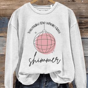 You Make The Whole Class Shimmer Teacher Swiftie Casual Print Sweatshirt1
