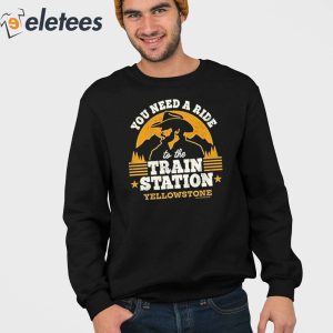 You Need A Ride To Train Station Yellowstone Shirt 3