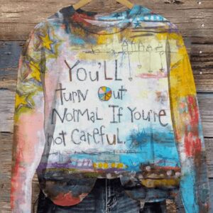 You’ll Turn Out Normal If You’re Not Careful Art Print Pattern Casual Sweatshirt