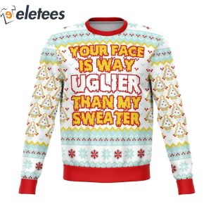 Your Face IS Uglier Than My Sweater Funny Knitted Ugly Christmas Sweater1