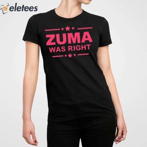 Zuma Was Right Shirt 4