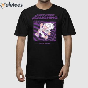 Just Keep Laughing Until Dawn Shirt