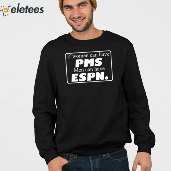 If Women Can Have Pms Men Can Have Espn Shirt