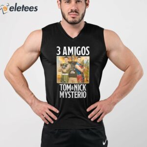 3 Amigos Tom Nick Mysterio Shirt 4