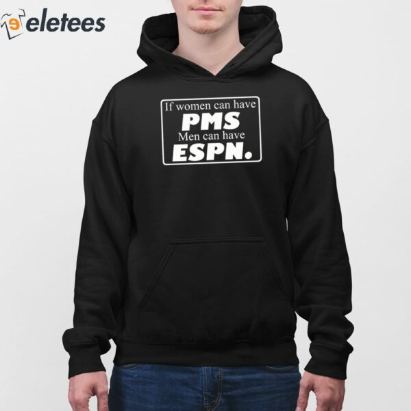 If Women Can Have Pms Men Can Have Espn Shirt