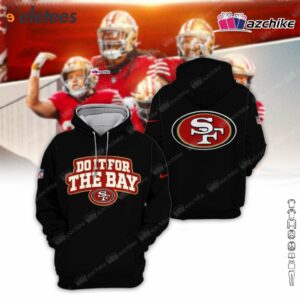 49ers Do It For The Bay Hoodie 1