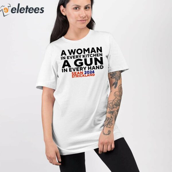 A Woman In Every Kitchen A Gun In Every Hand Sean 2024 Strickland Shirt