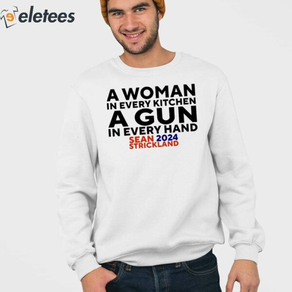 A Woman In Every Kitchen A Gun In Every Hand Sean 2024 Strickland Shirt