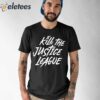 Aadit Doshi Kill The Justice League Shirt