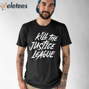 Aadit Doshi Kill The Justice League Shirt 1