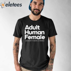 Adult Human Female Doesnt Have A Penis Shirt 1