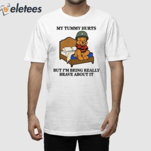 Beer My Tummy Hurts But Im Being Really Brave About It Shirt 1