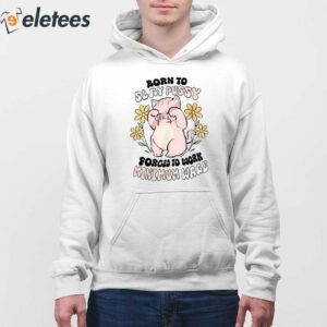 Born To Slay Pussy Forced To Work Minimum Wage Shirt 3