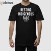 Che Jim Not My Fault I Just Have Resting Indigenous Face Shirt