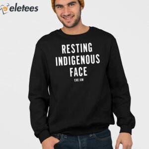 Che Jim Not My Fault I Just Have Resting Indigenous Face Shirt 3