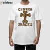 Church Of Snacks Shirt