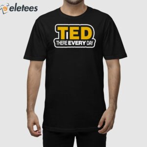 Cornelius Johnson Ted There Every Day Shirt