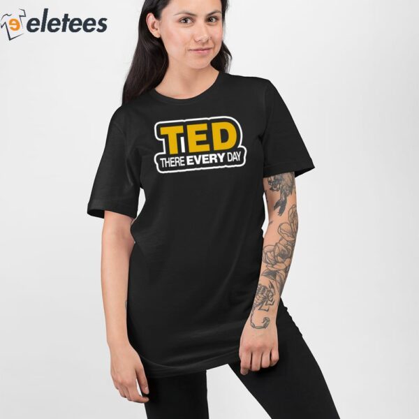 Cornelius Johnson Ted There Every Day Shirt