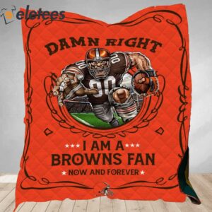 Damn Right I Am A Browns Fan Now And Forever Blanket2