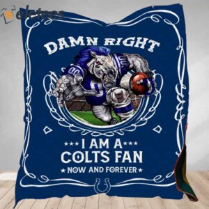 Damn Right I Am A Colts Fan Now And Forever Blanket2