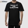 Discipline Over Everything Shirt