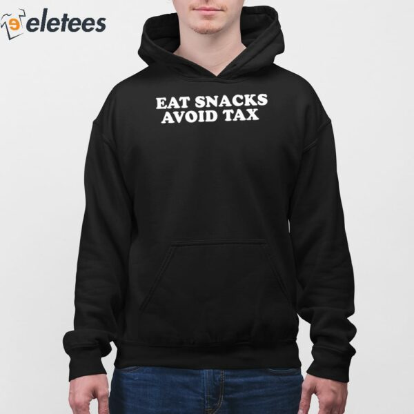 Eat Snacks Avoid Tax Shirt