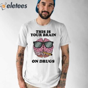 Four Twenty This Is Your Brain On Drugs Shirt 1