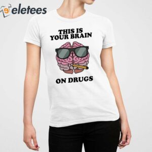 Four Twenty This Is Your Brain On Drugs Shirt 2