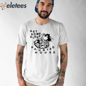 Get Some Sleep Haunted House Shirt 1