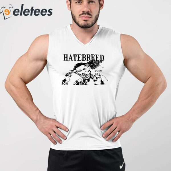 Hatebreed Fuck Life Shirt