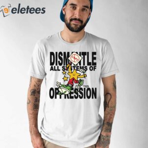 Honey Tv Dismantle All Systems Of Oppression Shirt 1