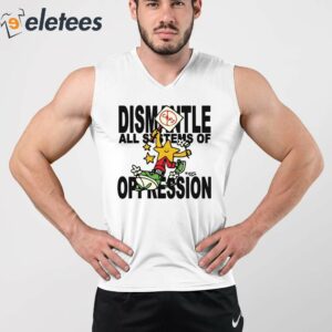 Honey Tv Dismantle All Systems Of Oppression Shirt 3