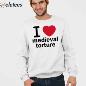I Love Medieval Torture Shirt 3