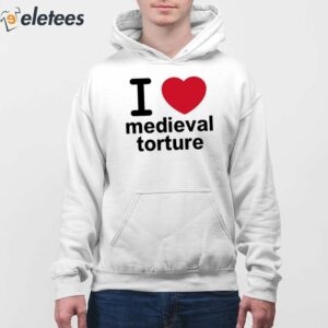 I Love Medieval Torture Shirt 4