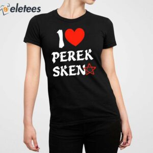 I Love Perek Sken Shirt 3