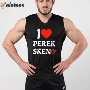 I Love Perek Sken Shirt 4