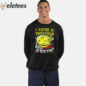 I Pissed In The Soup Bone Apple Teeth Shirt 2