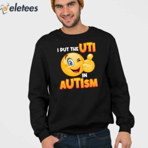 I Put The Uti In Autism Shirt 3