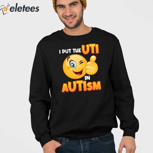 I Put The Uti In Autism Shirt