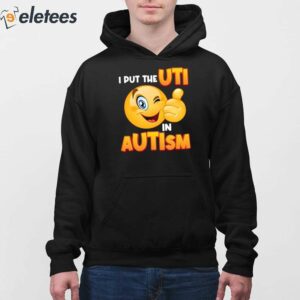 I Put The Uti In Autism Shirt 4