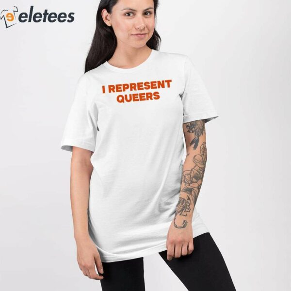 I Represent Queers Shirt