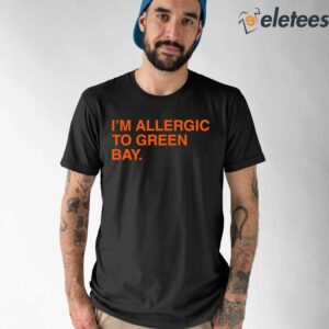 I'm Allergic To Green Bay Shirt