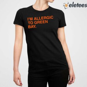 Im Allergic To Green Bay Shirt 2