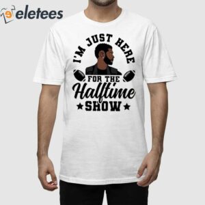 Its Just Here For The Halftime Show Usher Shirt 1